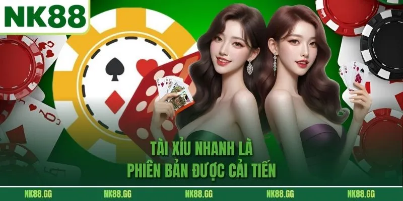 Tài xỉu nhanh là phiên bản được cải tiến